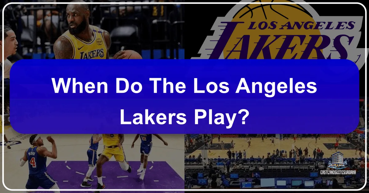 When Do the Los Angeles Lakers Play? Your Ultimate Guide to a Lakers Game Day Experience in LA