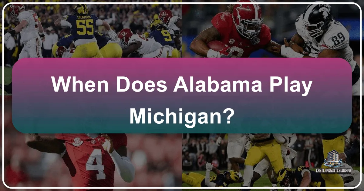 When Does Alabama Play Michigan?