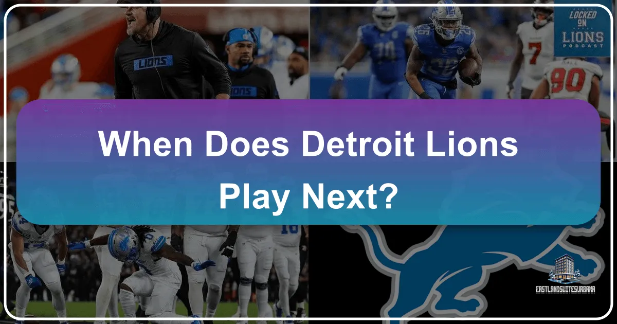 When Does Detroit Lions Play Next?