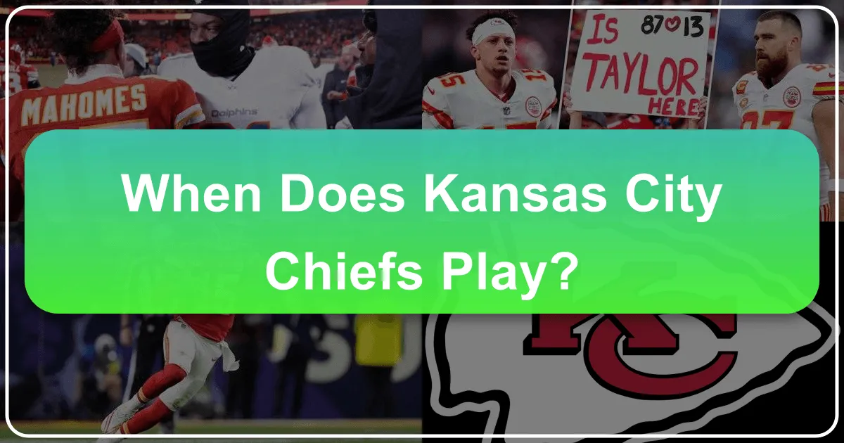 When Does Kansas City Chiefs Play? Your Ultimate Guide to Game Day & Beyond
