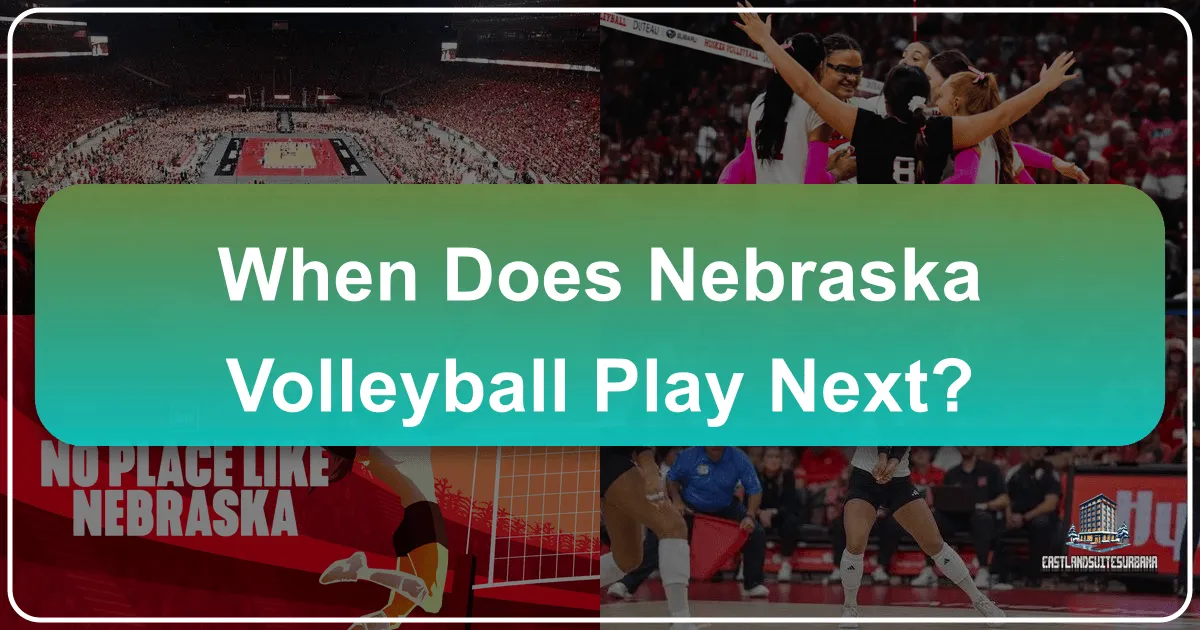 When Does Nebraska Volleyball Play Next?
