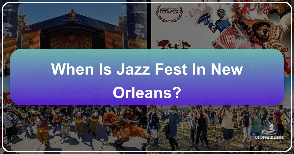 When Is Jazz Fest In New Orleans?