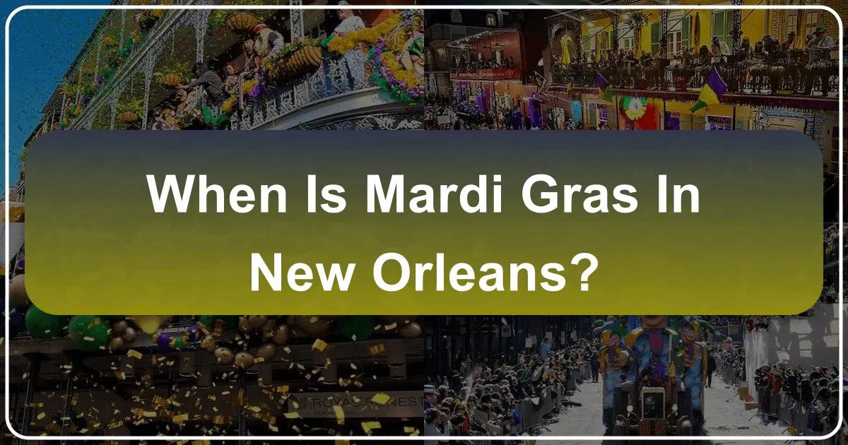 When is Mardi Gras in New Orleans?