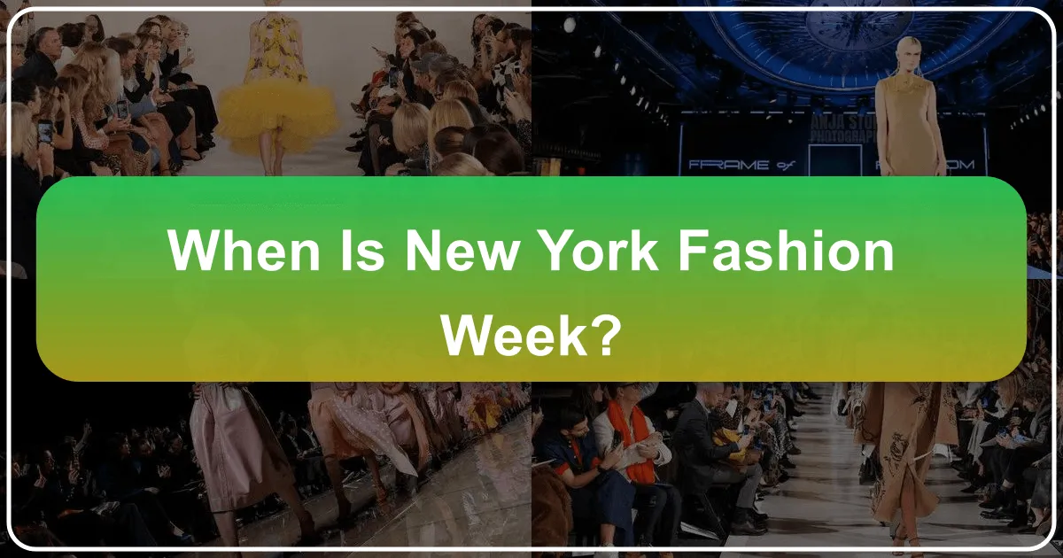 When is New York Fashion Week? Your Ultimate Guide to Experiencing NYC's Style Spectacle