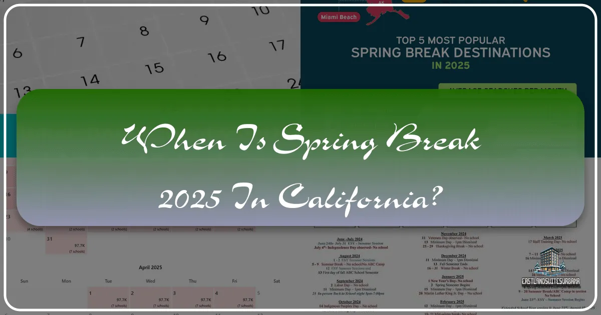 When is Spring Break 2025 in California?