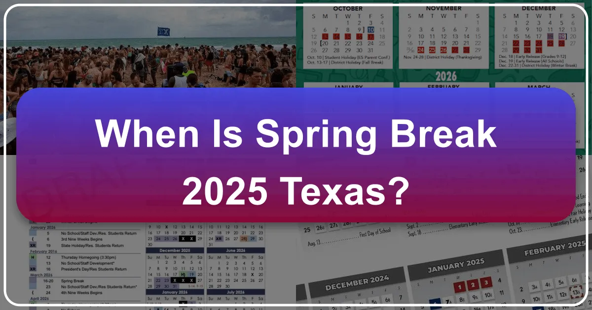 When is Spring Break 2025 Texas