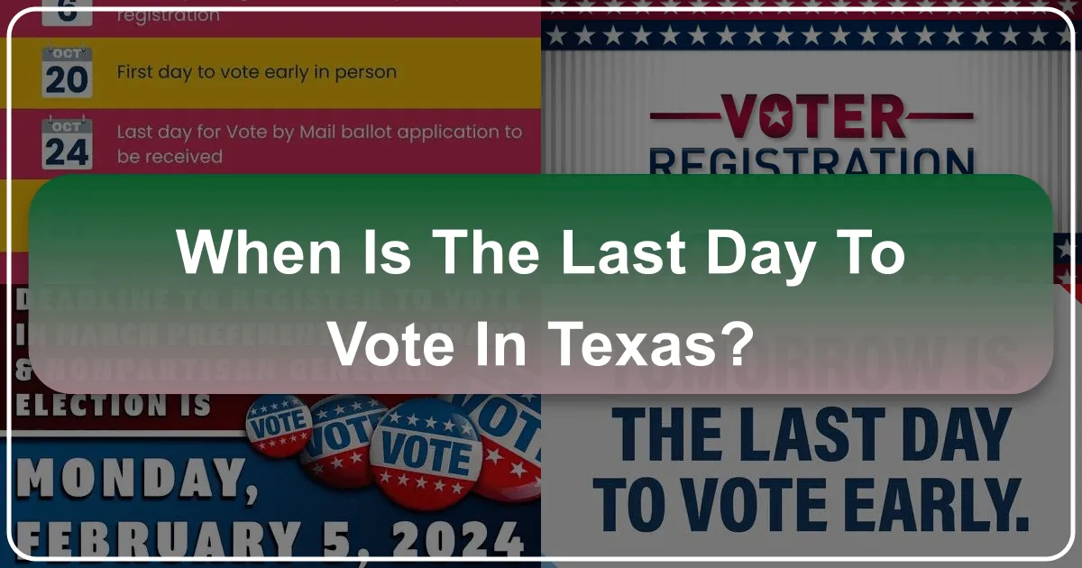 when is the last day to vote in texas