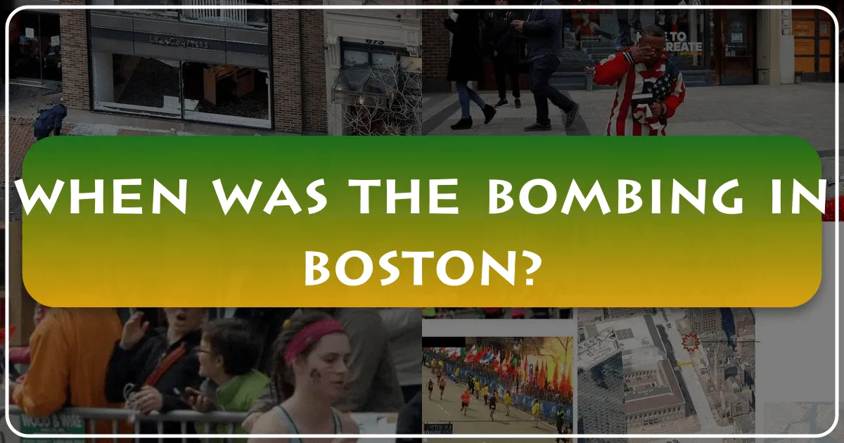 When Was the Bombing in Boston?