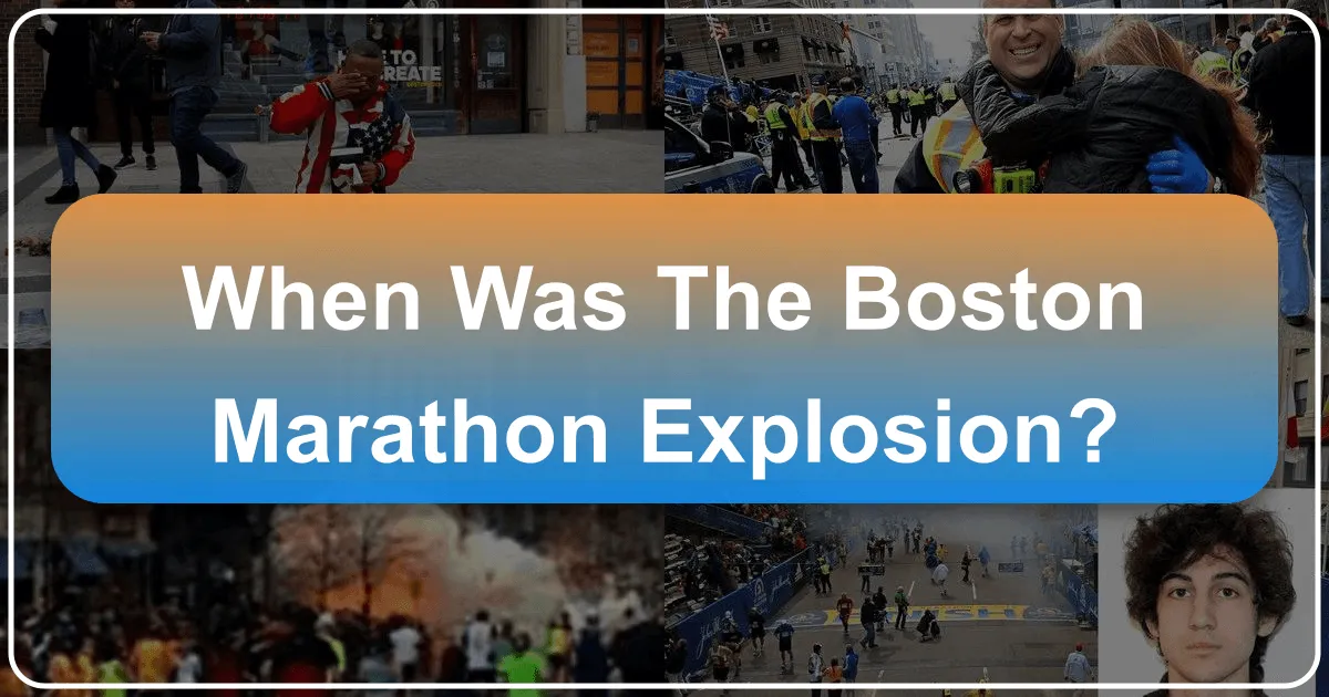 When Was the Boston Marathon Explosion?
