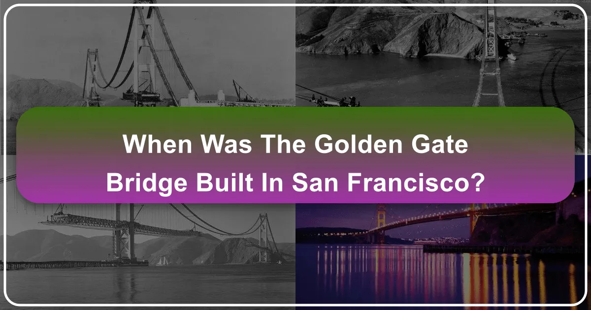 When Was The Golden Gate Bridge Built In San Francisco?