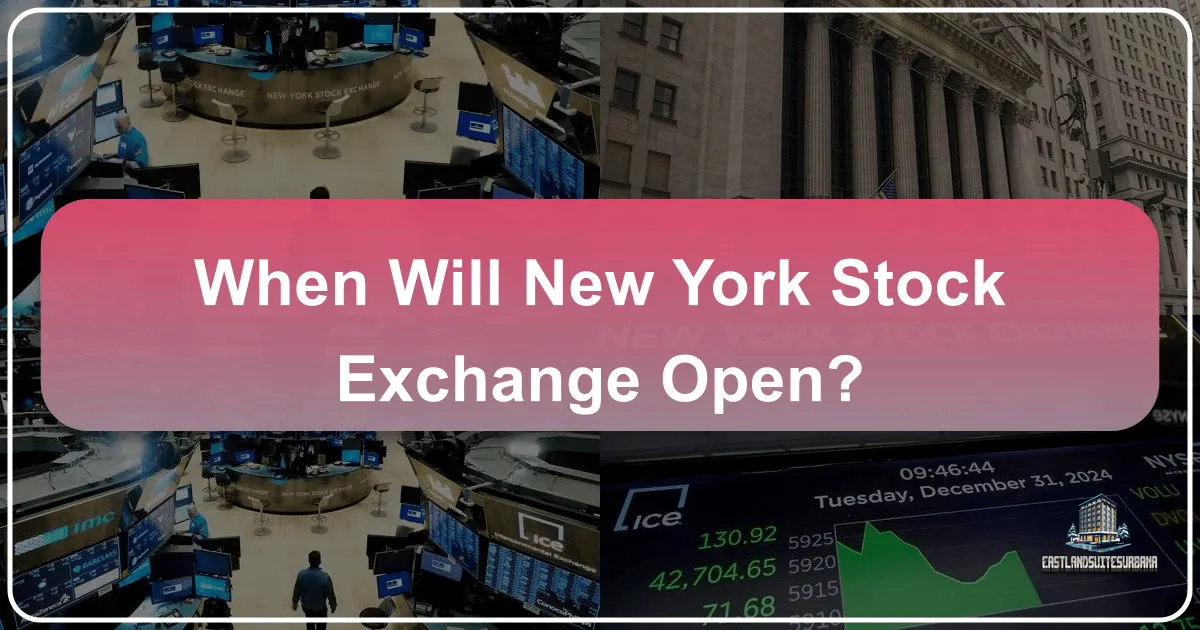 Exploring the Pulse of Global Finance: When Will the New York Stock Exchange Open to Your Travel Plans?