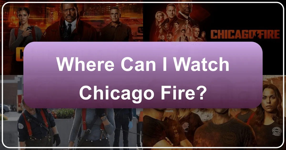 Where Can I Watch Chicago Fire