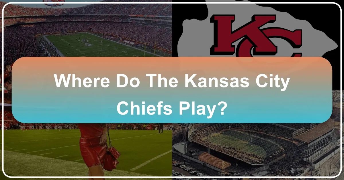 Where Do the Kansas City Chiefs Play? Your Ultimate Guide to Arrowhead Stadium and Beyond