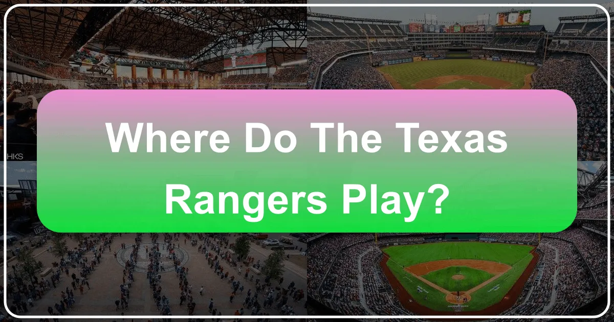 Where Do the Texas Rangers Play?
