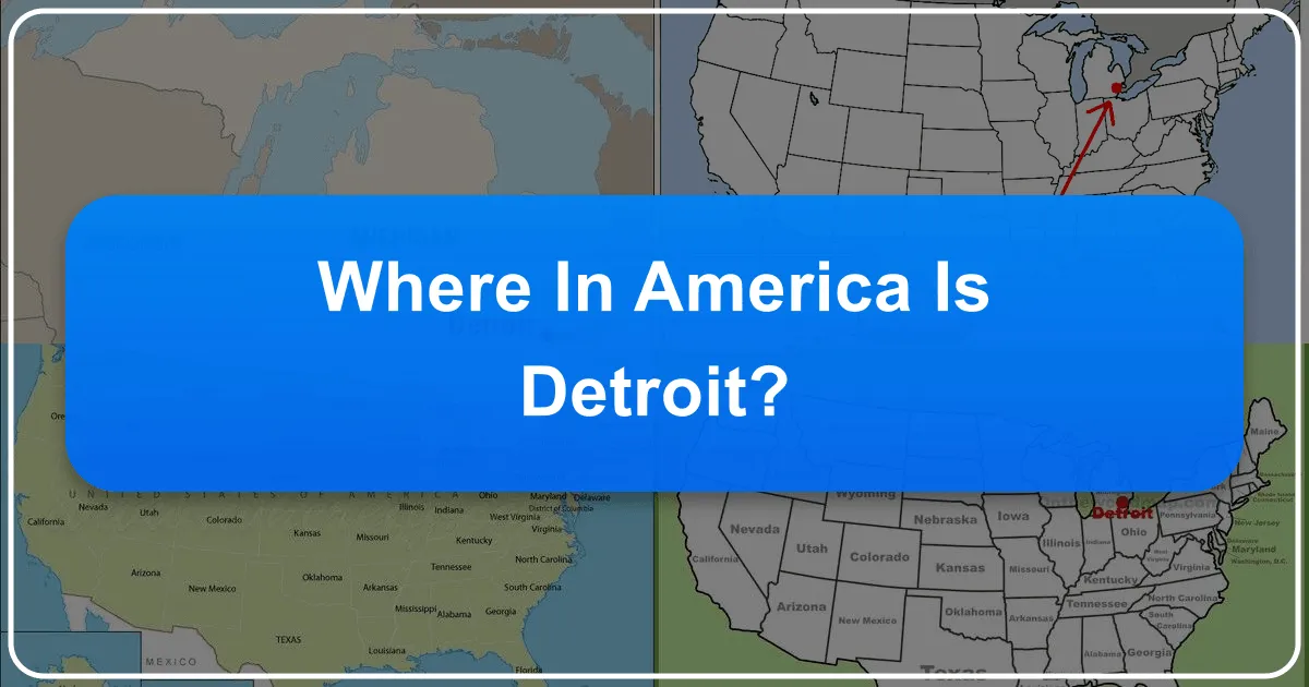 Where in America is Detroit: A Comprehensive Guide to the Motor City
