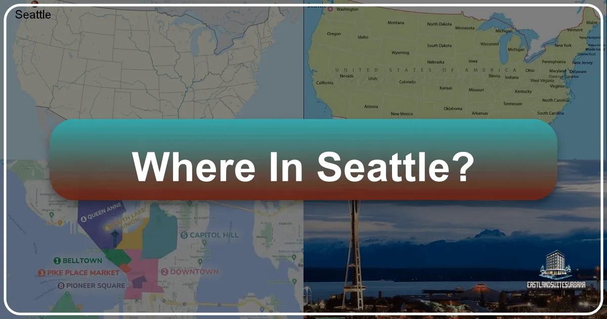 Where in Seattle? A Comprehensive Guide to the Emerald City's Best