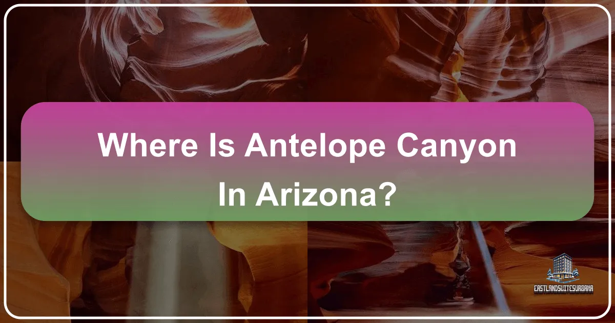 Where Is Antelope Canyon In Arizona?