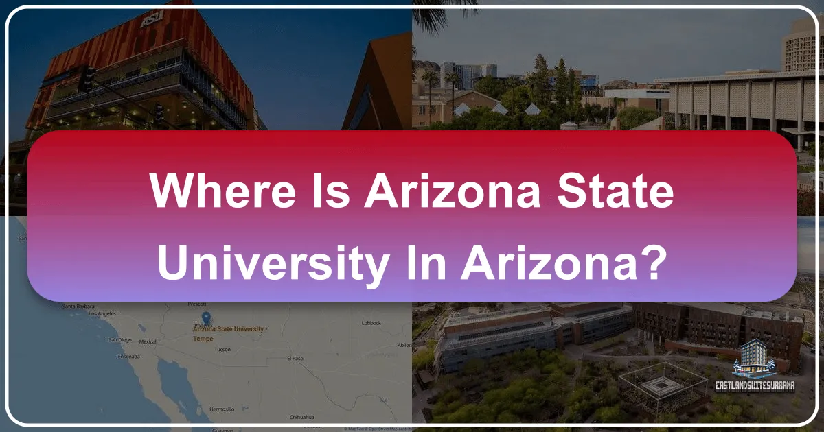 Where is Arizona State University in Arizona? Unveiling the Grand Canyon State's Academic Hubs