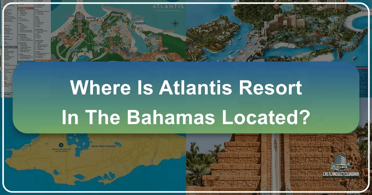 Where Is Atlantis Resort In The Bahamas Located?