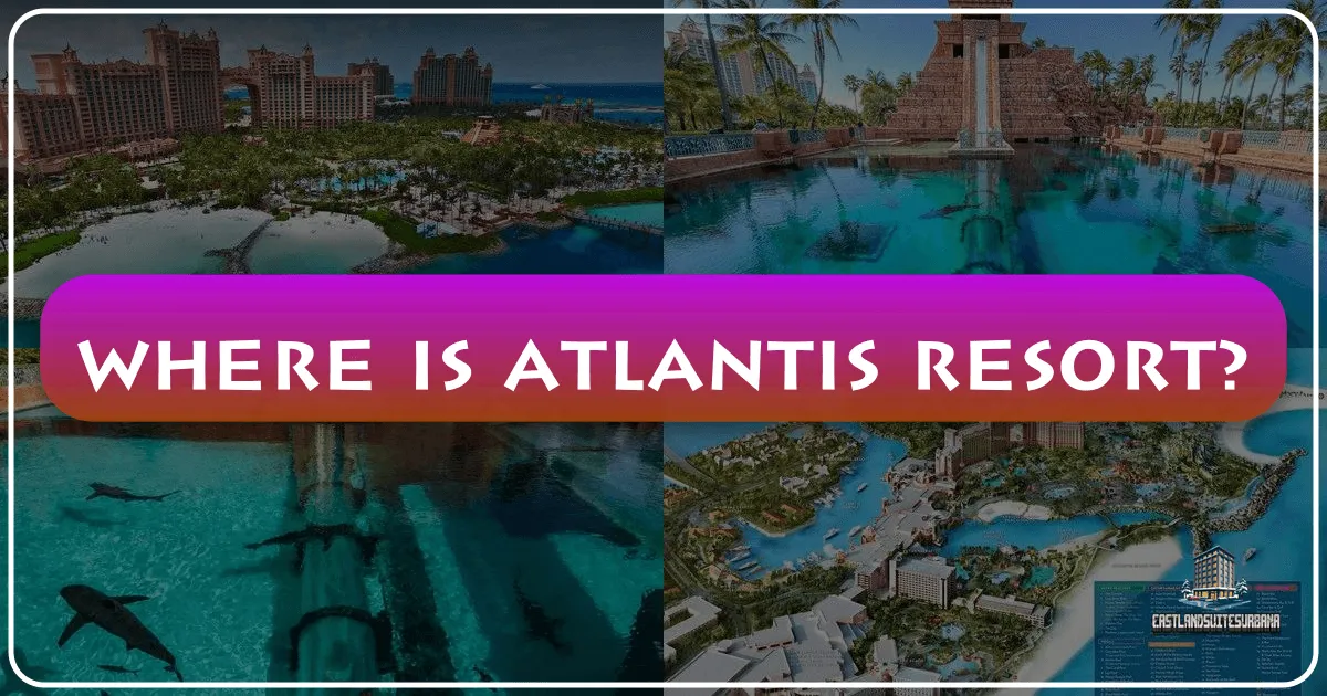 Where Is Atlantis Resort?