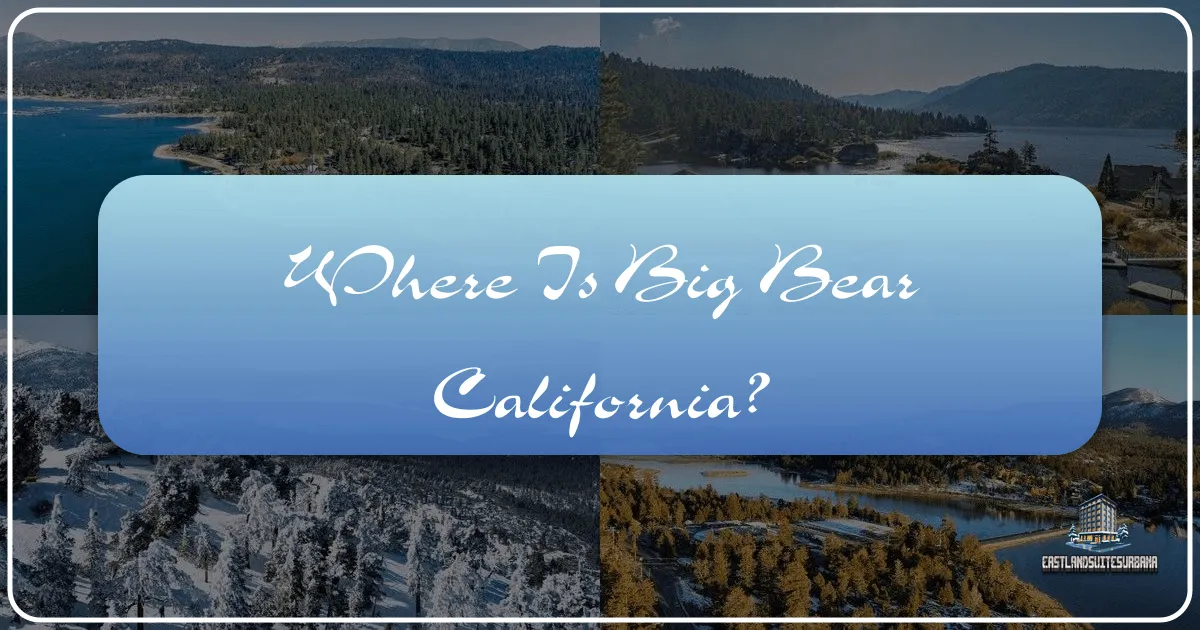 Where Is Big Bear California?