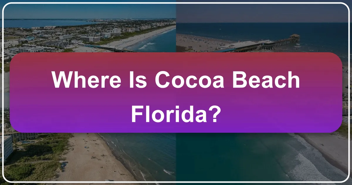 Where is Cocoa Beach, Florida? Unveiling a Space Coast Gem