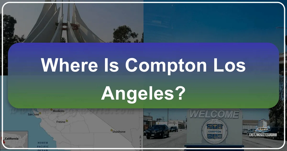 Where is Compton, Los Angeles? A Comprehensive Guide to its Location, Culture, and Travel Appeal