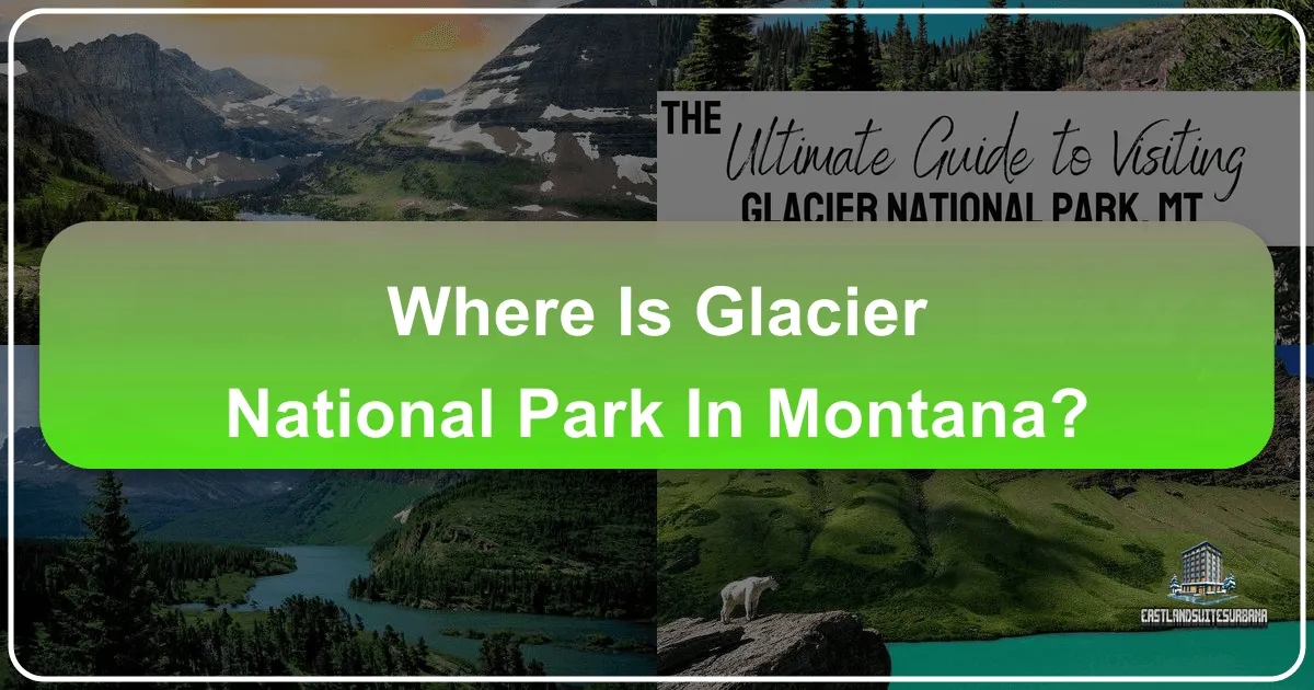 Where is Glacier National Park in Montana?
