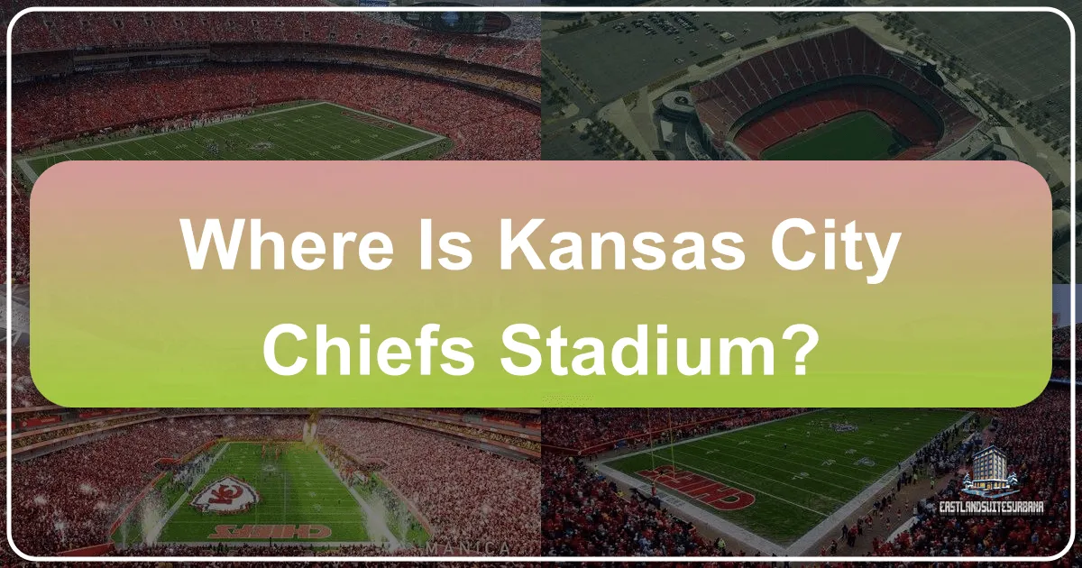 Where Is Kansas City Chiefs Stadium?