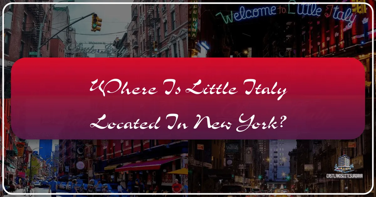 Where Is Little Italy Located In New York?