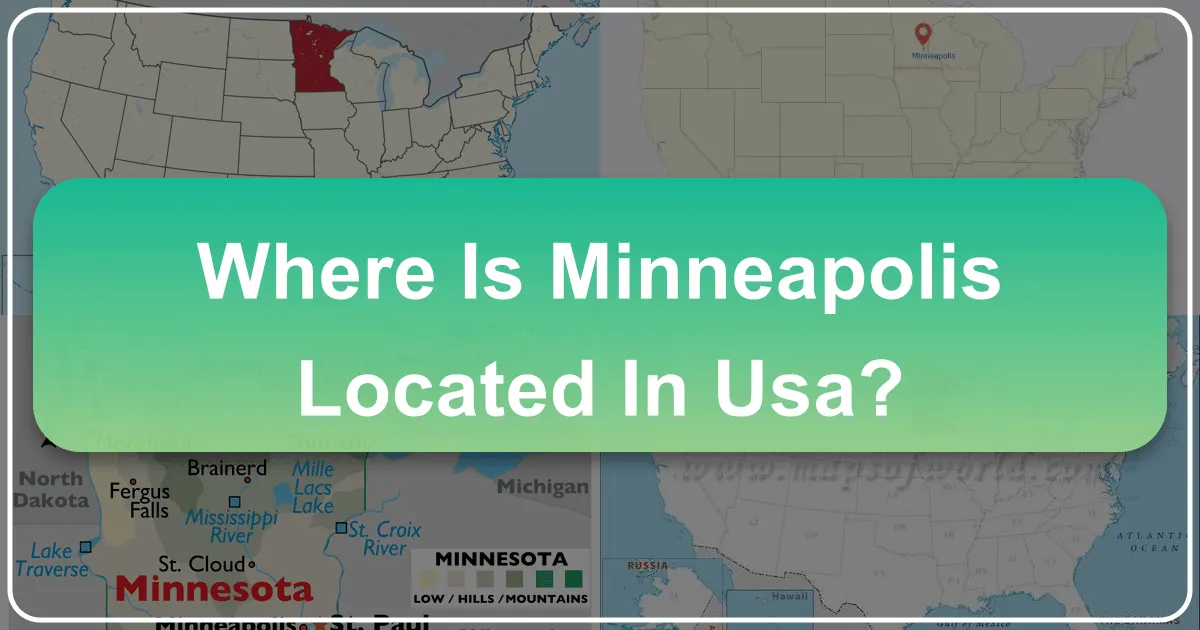 Where is Minneapolis Located in USA? A Comprehensive Guide to the 