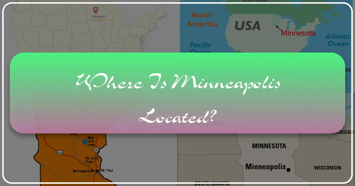 Where is Minneapolis Located? Discovering the Jewel of the Midwest