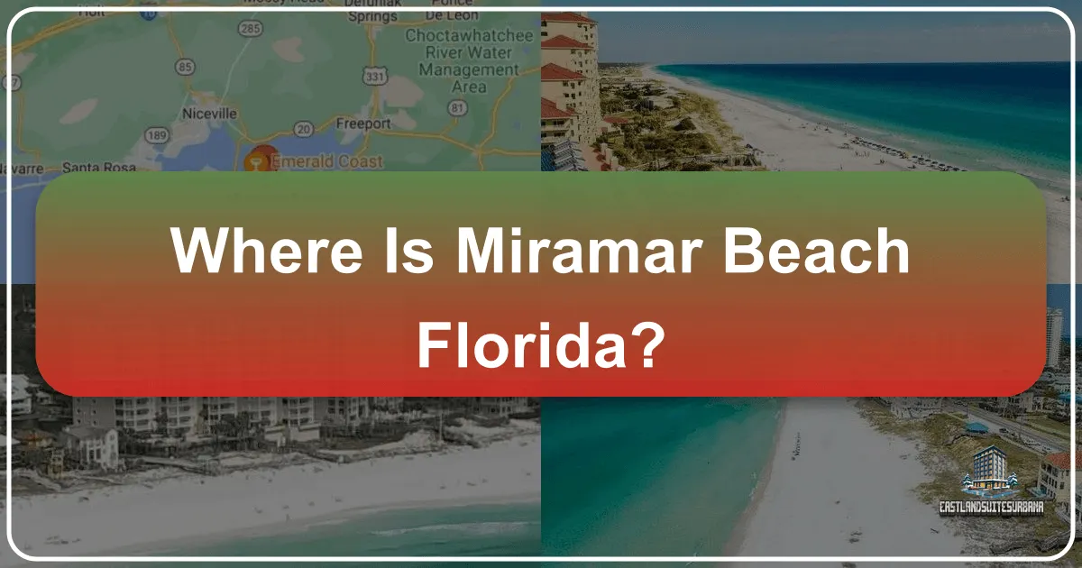 Where Is Miramar Beach, Florida? Discovering the Emerald Coast Gem