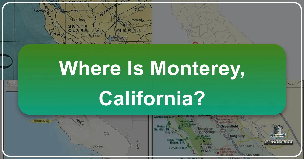 Where is Monterey, California? Your Ultimate Guide to a Coastal Gem