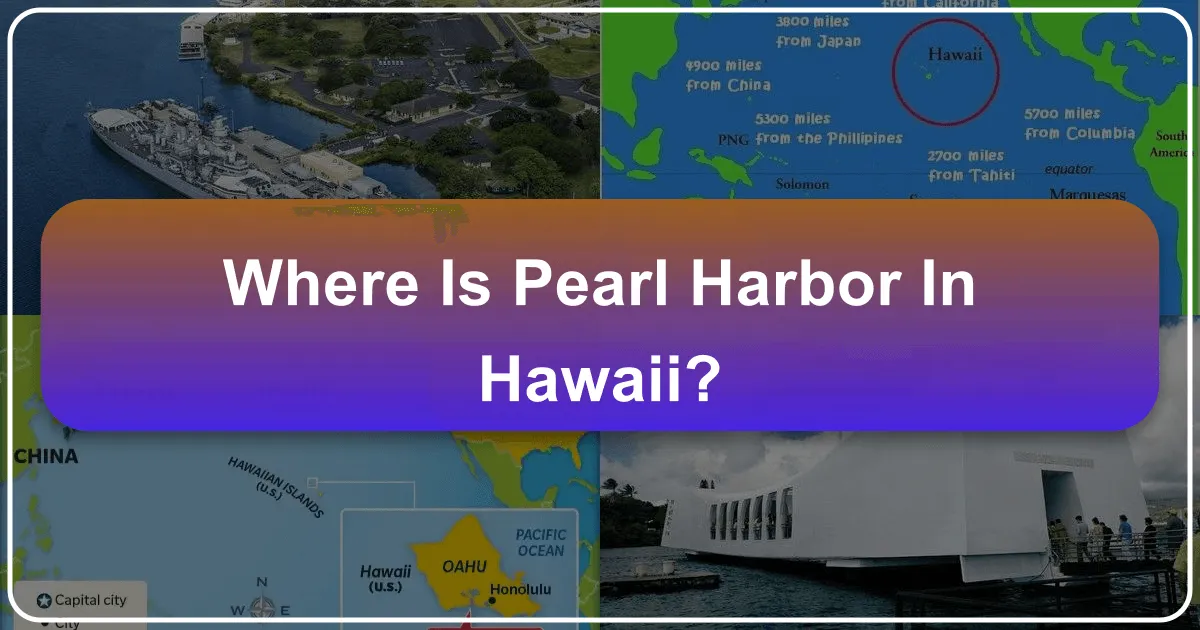 Where is Pearl Harbor in Hawaii? A Comprehensive Guide to Visiting this Historic Landmark