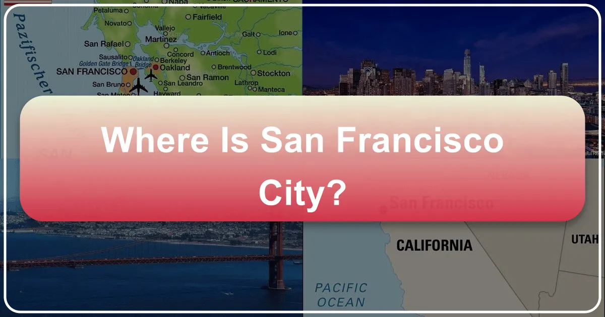 Where is San Francisco City? Unveiling a California Gem