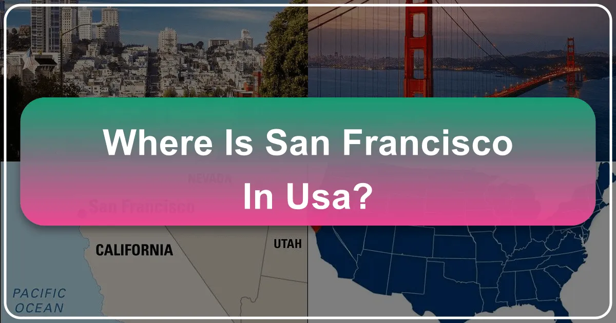 Where is San Francisco Located in the USA? A Comprehensive Guide for Travelers