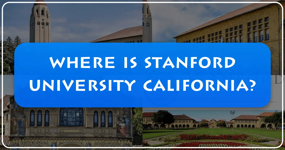 Where is Stanford University California? Unveiling the Jewel of Silicon Valley