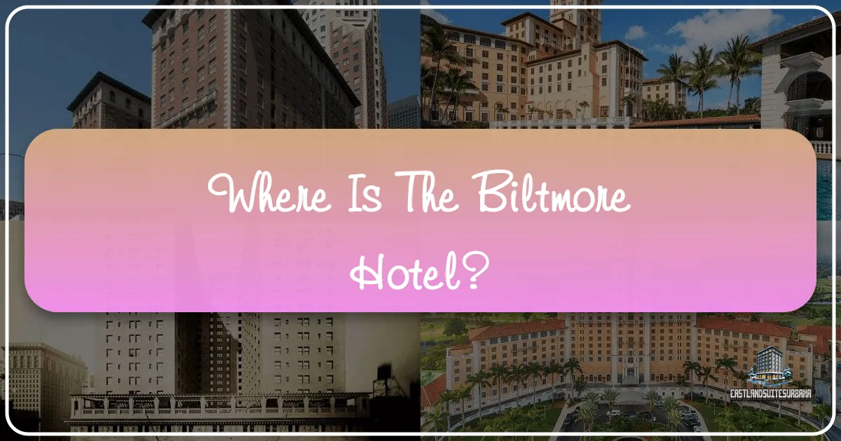 Where Is The Biltmore Hotel?