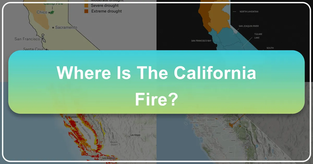 Where is the California Fire? Navigating Wildfire Season in the Golden State