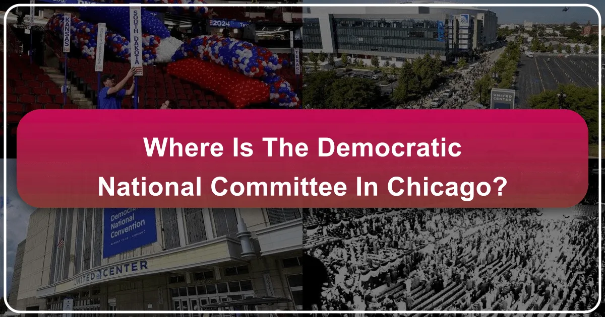 Where is the Democratic National Convention in Chicago?