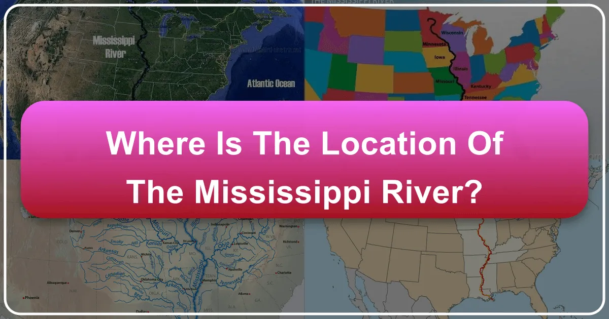 Where is the Location of the Mississippi River?