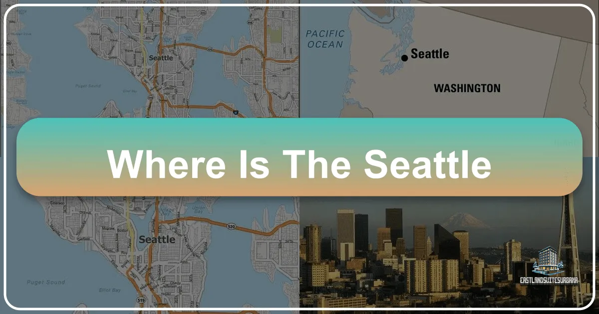 Where is the Seattle? Unveiling the Emerald City's Charms