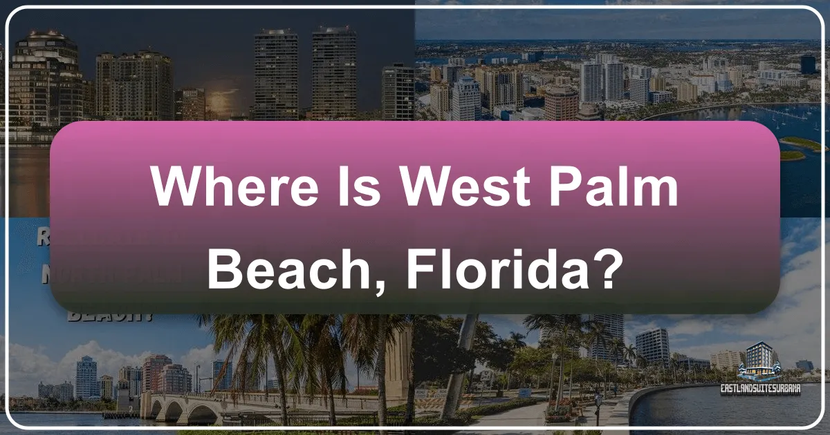 Where is West Palm Beach, Florida? Discovering Paradise on the Atlantic Coast