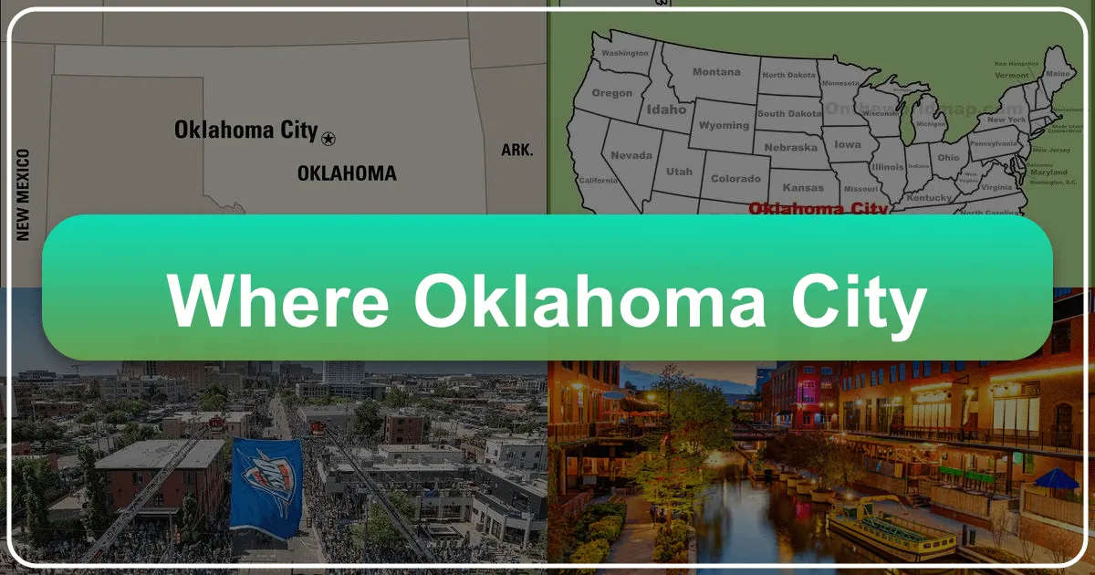 Where Oklahoma City: A Comprehensive Guide to the Heart of Oklahoma