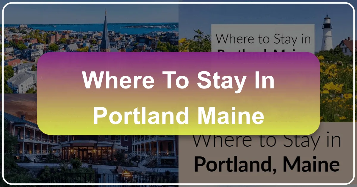 Where to Stay in Portland, Maine