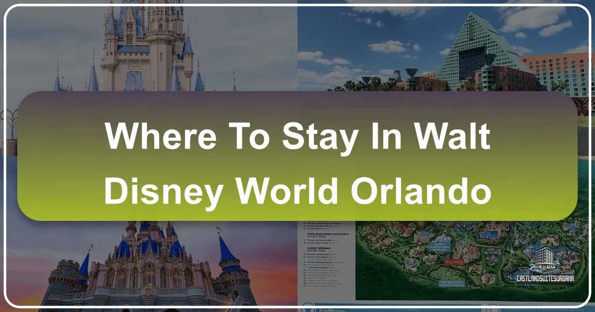 Where To Stay In Walt Disney World Orlando