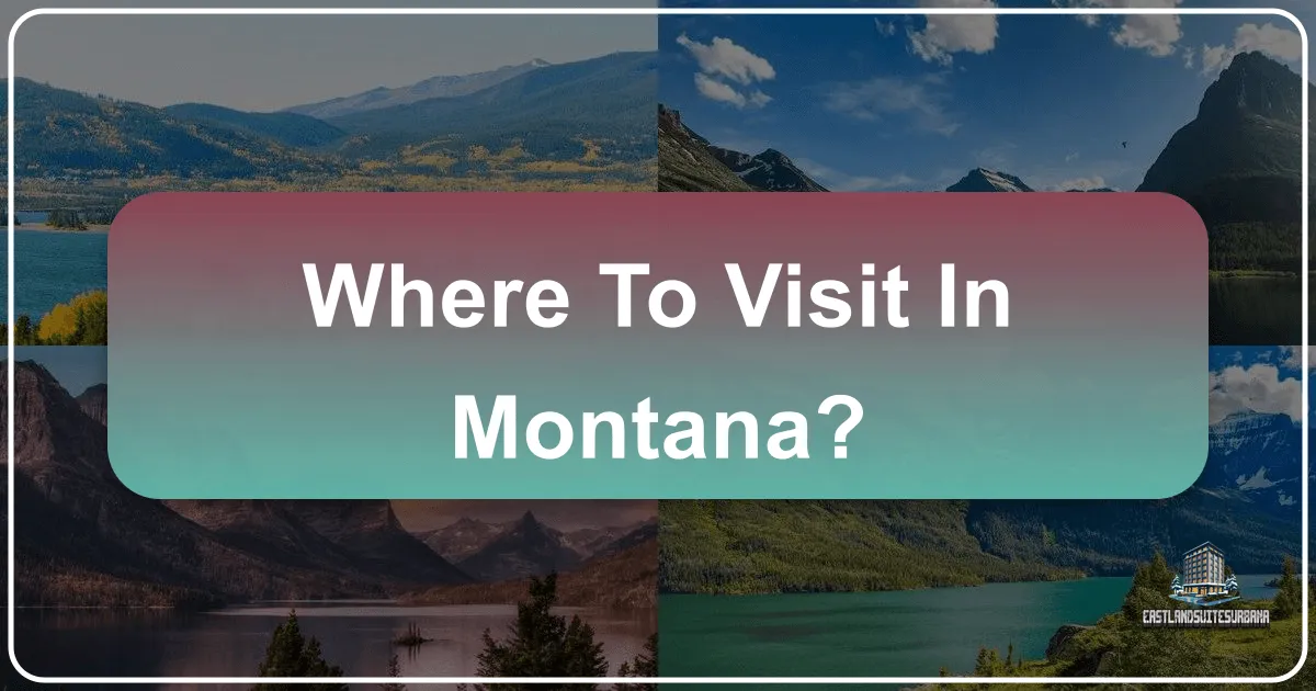 Where To Visit In Montana?