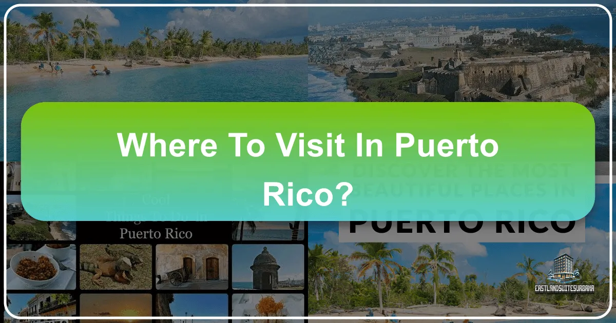 Where To Visit In Puerto Rico?
