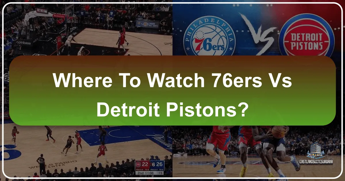 Where To Watch 76ers Vs Detroit Pistons?